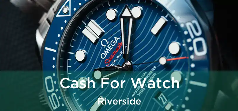  Cash For Watch Riverside