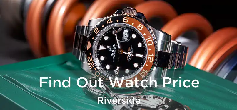  Find Out Watch Price Riverside
