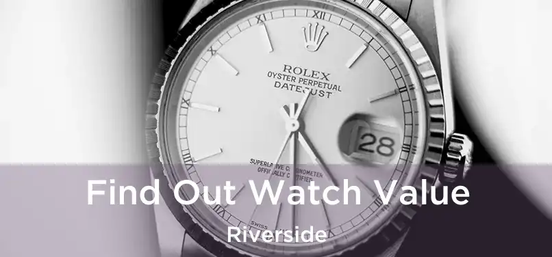  Find Out Watch Value Riverside