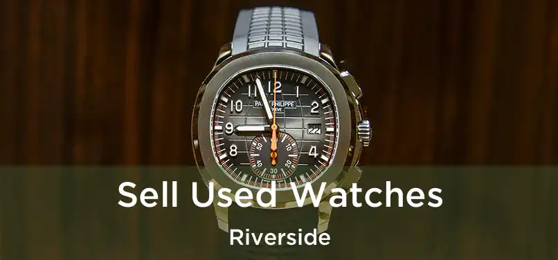  Sell Used Watches Riverside