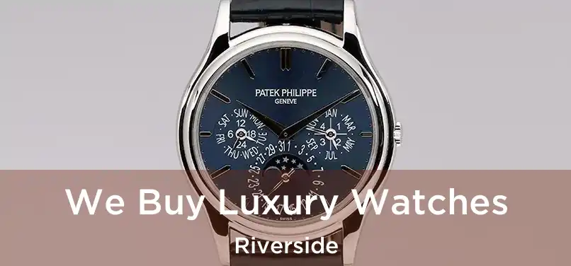  We Buy Luxury Watches Riverside